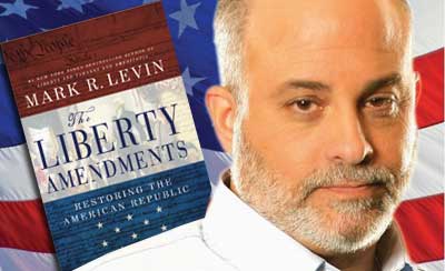 Mark Levin: The Liberty Amendments: Restoring the American Republic