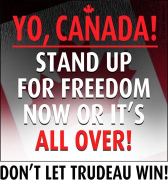 CANADA! Stand Up For Freedom Now Or It's ALL OVER!