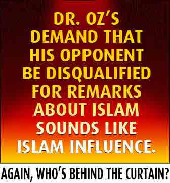 Dr. Oz's demand that his opponent be disqualified for her remarks about Islam sounds like Islam Influence