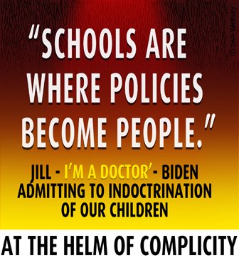 Jill--I'M A Doctor' Biden Admitting To Indoctrination Of Our Children