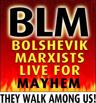 BLM: Bolshevik Marxists Live For Mayhem