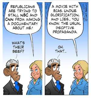 Obama, Clinton: Movies with Bias, Glorification, Lies, Deceptive Propaganda