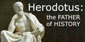 HERODOTUS: THE FATHER OF HISTORY