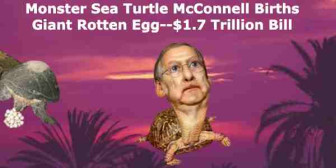 Monster Sea Turtle McConnell Births Giant Rotten Eggs on USA w/ $1.7 Trillion Bill