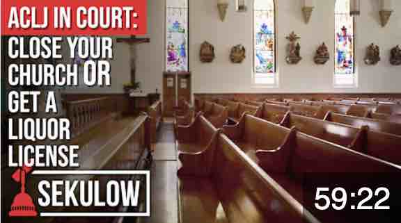 ACLJ In Court: Close Your Church OR Get a Liquor License