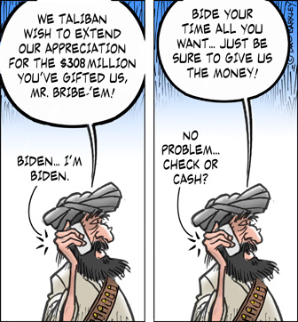 Mr. Bribe-'em and the $308 Million  gift to the Taliban