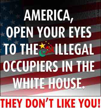 America, Open your eyes to the illegal occupiers in the White House