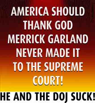America Should Thank God Merrick Garland Never Made It To The Supreme Court