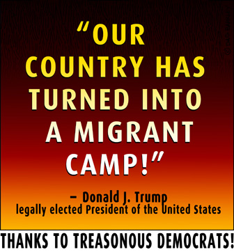 Our Country Has Turned Into a Migrant Camp, Thanks to Treasonous Democrats