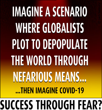 Imagine a scenario where Globalists plot to depopulate the world through nefarious means