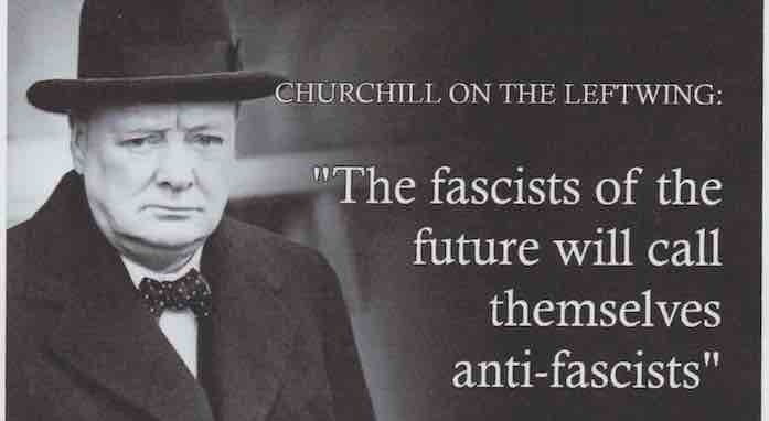 Winston Churchill: The fascists of the future will call themselves anti-fascists