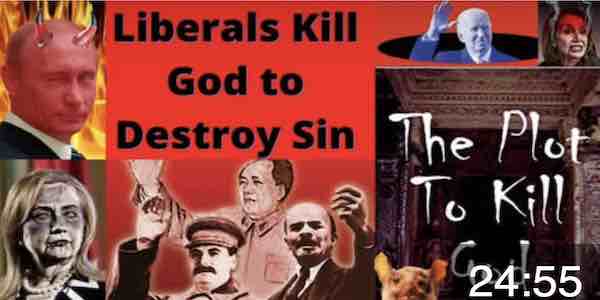 Liberals Want to Kill God to Destroy Sin & Cancel Judgment