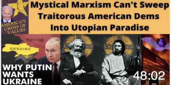 Mystical Marxism Cannot Sweep Traitorous American Democrats Into Utopian Paradise