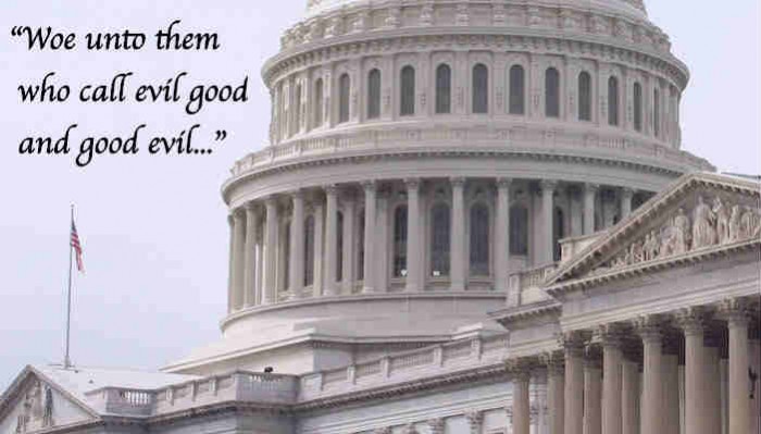 Woe unto them who call evil good and good evil...