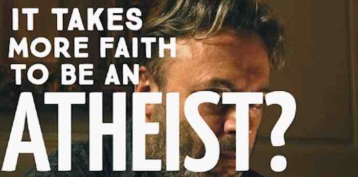 It Takes Faith to Be an Atheist